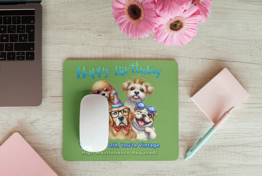 Funny Dog Birthday Mouse Pad – You’re Vintage, High Maintenance