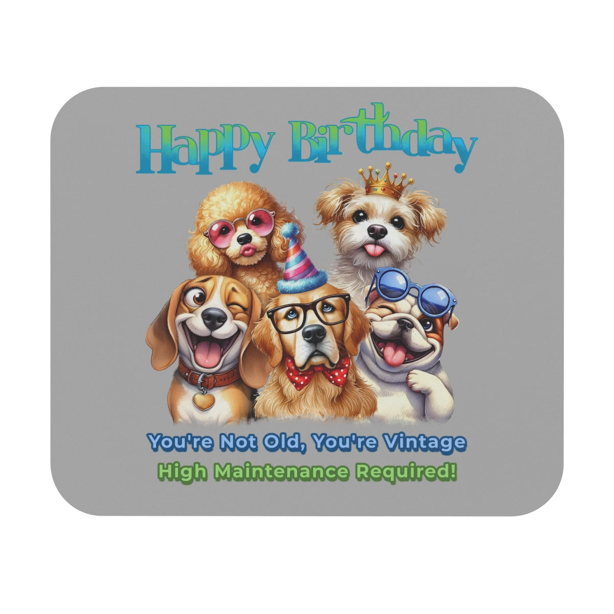 Funny Dog Birthday Mouse Pad – You’re Vintage, High Maintenance