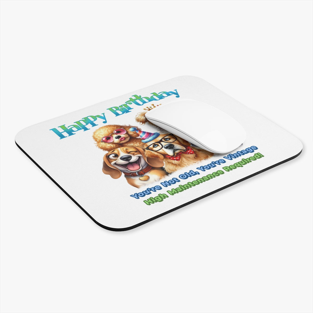Funny Dog Birthday Mouse Pad – You’re Vintage, High Maintenance