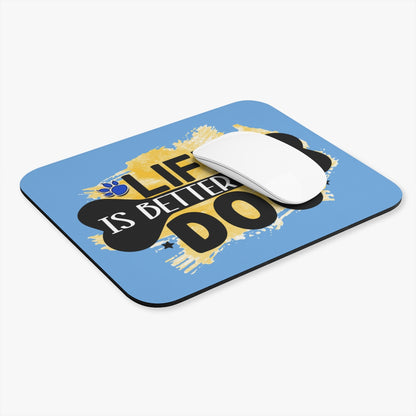 Life Is Better With Dog Mouse Pad – Cute & Functional Gift for Dog Lovers
