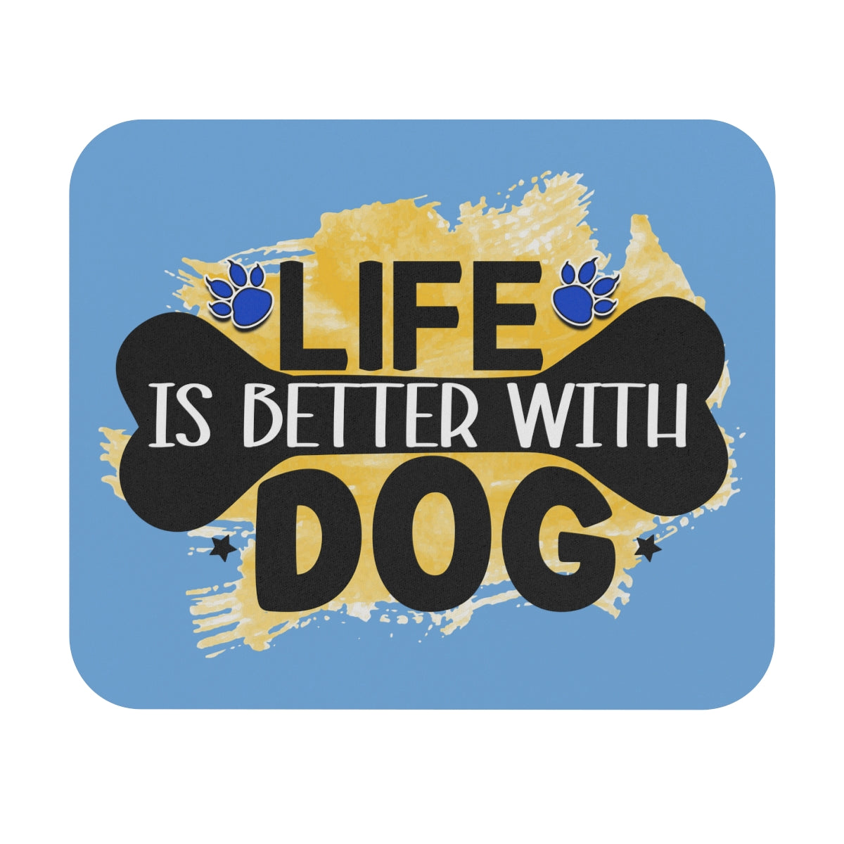 Life Is Better With Dog Mouse Pad – Cute & Functional Gift for Dog Lovers