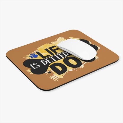 Life Is Better With Dog Mouse Pad – Cute & Functional Gift for Dog Lovers