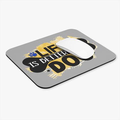 Life Is Better With Dog Mouse Pad – Cute & Functional Gift for Dog Lovers
