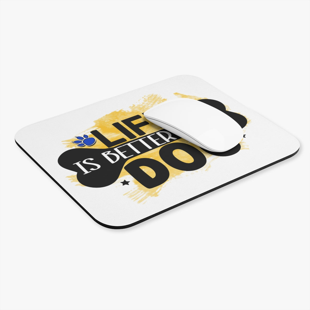 Life Is Better With Dog Mouse Pad – Cute & Functional Gift for Dog Lovers