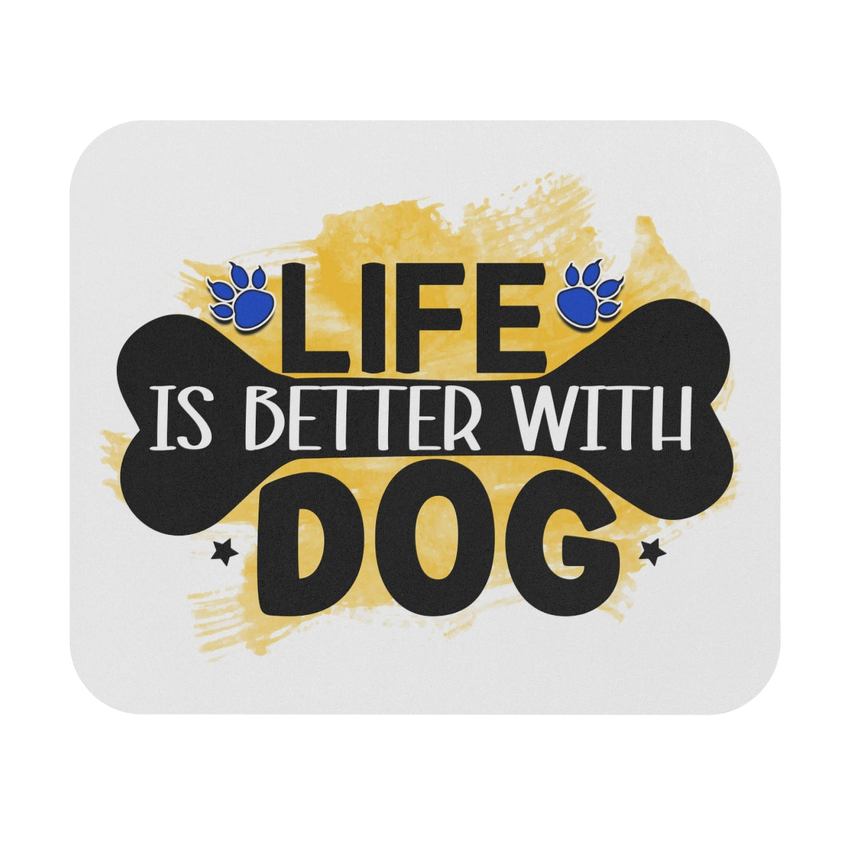 Life Is Better With Dog Mouse Pad – Cute & Functional Gift for Dog Lovers