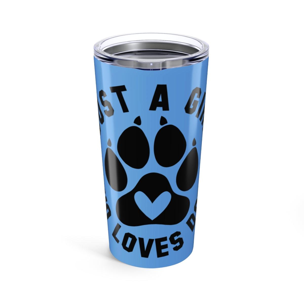 Just a Girl Who Loves Dogs Tumbler